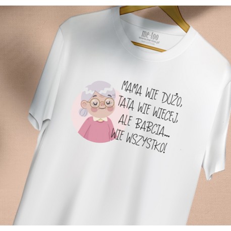 Koszulka dla Babci: Mama wie dużo, Tata wie więcej, ale Babcia... wie wszystko!