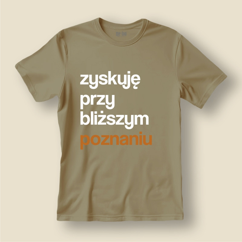 Koszulka / t-shirt  Zyskuję przy bliższym poznaniu