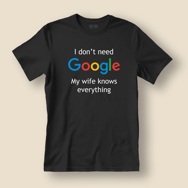 Koszulka / t-shirt I don't need Google, my wife...