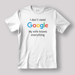 Koszulka / t-shirt I don't need Google, my wife...