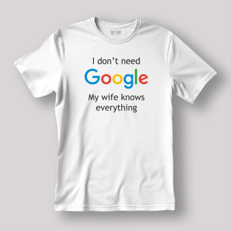 Koszulka / t-shirt I don't need Google, my wife...