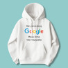 Bluza  Nie potrzebuję Google, moja żona wie wszystko