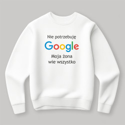 Bluza  Nie potrzebuję Google, moja żona wie wszystko