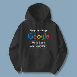 Bluza  Nie potrzebuję Google, moja żona wie wszystko