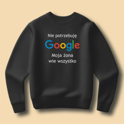 Bluza  Nie potrzebuję Google, moja żona wie wszystko