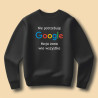 Bluza  Nie potrzebuję Google, moja żona wie wszystko