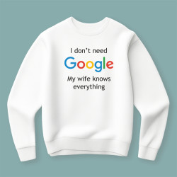 Bluza  I don't need Google, my wife knows everything