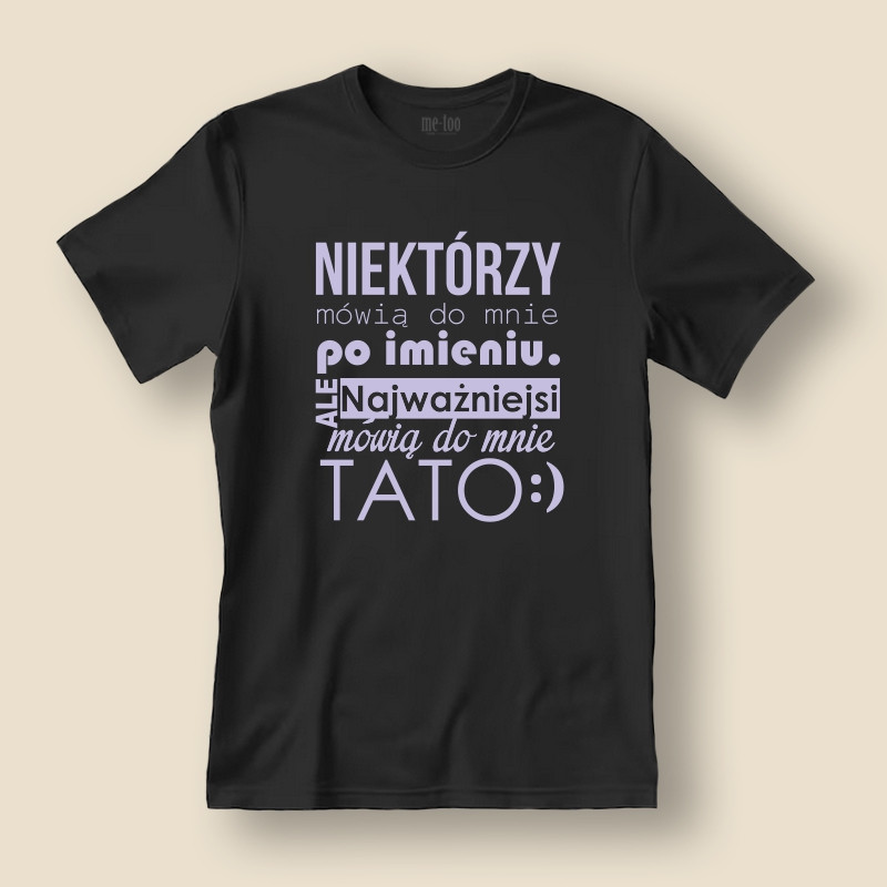 Koszulka / t-shirt  Niektórzy mówią do mnie po imieniu...