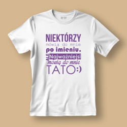 Koszulka / t-shirt  Niektórzy mówią do mnie po imieniu...