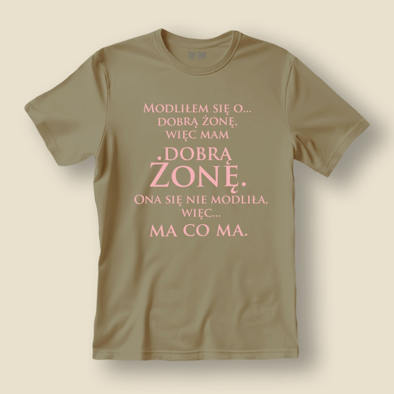 Koszulka / t-shirt  Modliłem się o dobrą żonę...