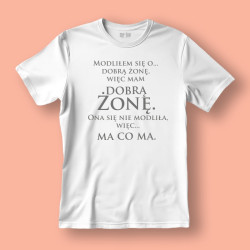 Koszulka / t-shirt  Modliłem się o dobrą żonę...