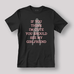 Koszulka / t-shirt  If you think I'm cute...