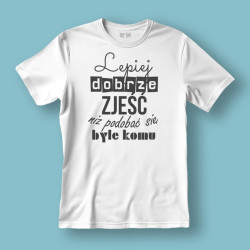 Koszulka / t-shirt  Lepiej dobrze zjeść...