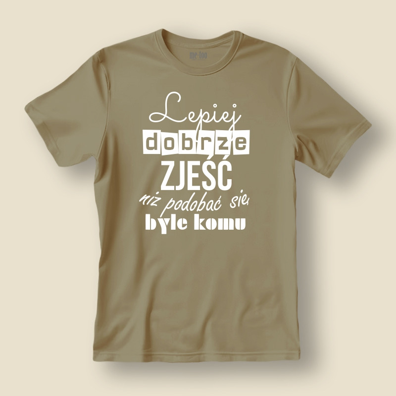 Koszulka / t-shirt Lepiej dobrze zjeść... Koszulka / t-shirt Lepiej dobrze zjeść...