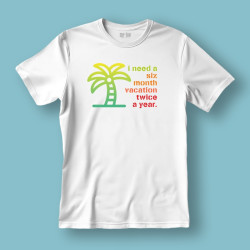 Koszulka / t-shirt I need a six month vacation...