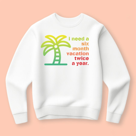 Bluza I need six month vacation...