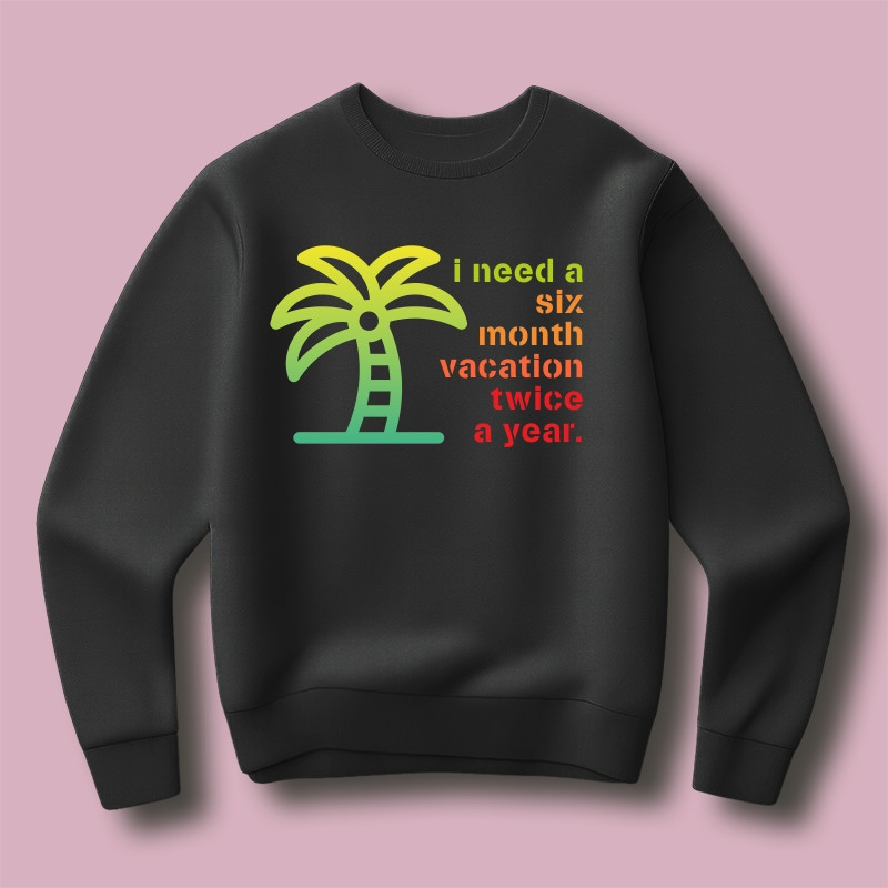 Bluza I need six month vacation...
