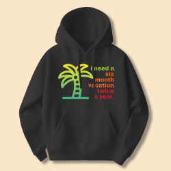 Bluza I need six month vacation...