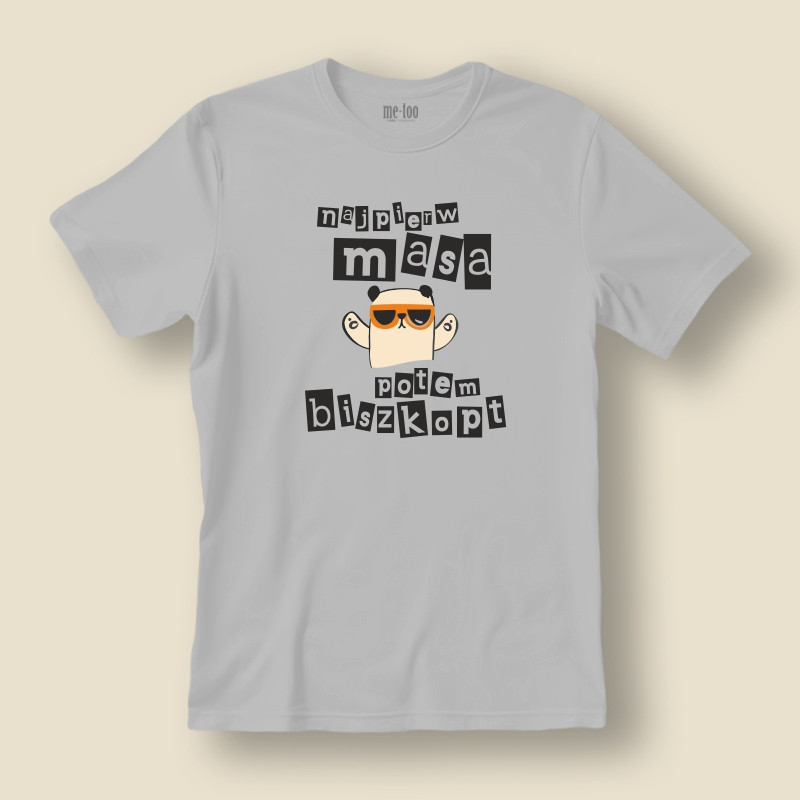 Koszulka / t-shirt Najpierw masa, potem biszkopt Koszulka / t-shirt Najpierw masa, potem biszkopt