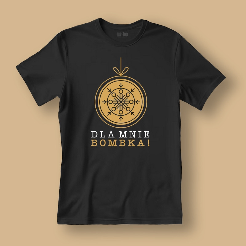 Koszulka / t-shirt  Dla mnie bombka!