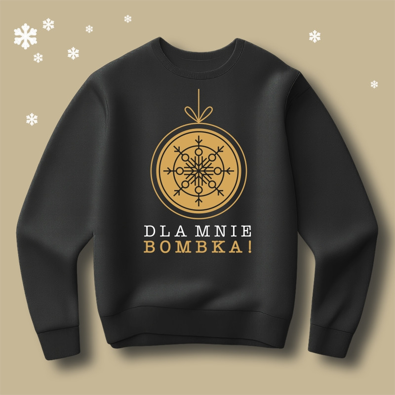 Bluza  Dla mnie bombka!