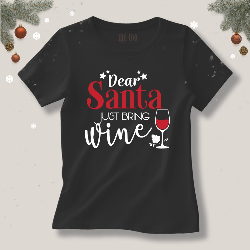 Koszulka / t-shirt  Dear Santa just bring Wine