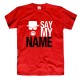 Śmieszne koszulki męskie Say My Name