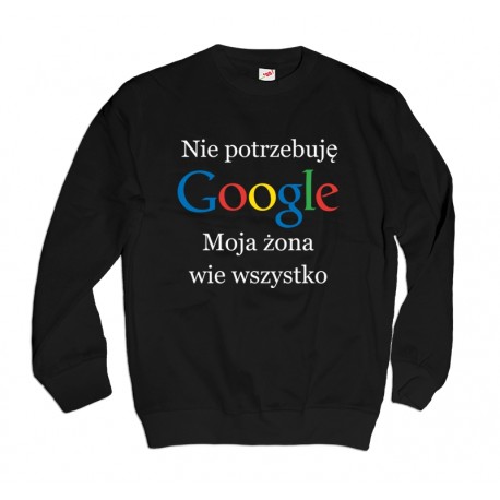 Bluzy męskie Nie potrzebuję Google Moja żona wie wszystko