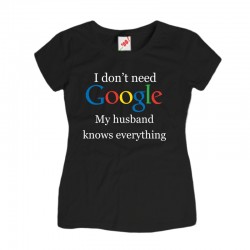 Koszulka damska I don't need Google my husband knows everything