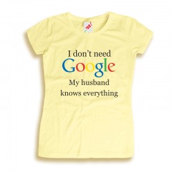 Koszulka damska I don't need Google my husband knows everything