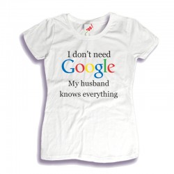 Koszulka damska I don't need Google my husband knows everything