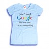 Koszulka damska I don't need Google my husband knows everything