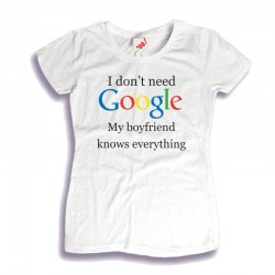 Koszulka damska I don't need Google my boyfriend knows everything