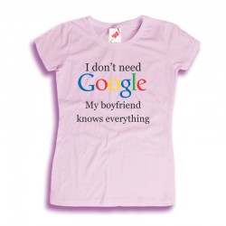 Koszulka damska I don't need Google my boyfriend knows everything