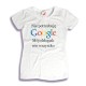 Koszulka damska Nie potrzebuję Google mój chłopak wie wszystko