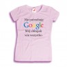 Koszulka damska Nie potrzebuję Google mój chłopak wie wszystko