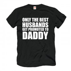 Koszulka Only the best husbands get promoted to DADDY