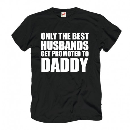 Koszulka Only the best husband get promoted to DADDY