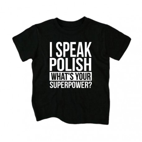 Koszulka dziecięca I speak polish What's your superpower?