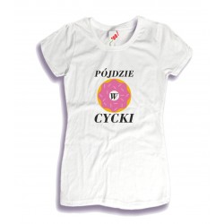Koszulka damska Pączek - Pójdzie w Cycki