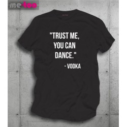 Koszulka męska z nadrukiem Trust me, You can dance. Vodka