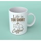 Kubek Life is too short for bad coffee
