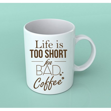 Kubek Life is too short for bad coffee