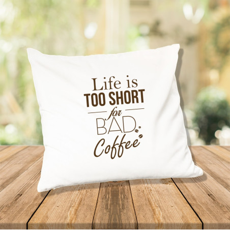 Poduszka  Life is too short for bad coffee