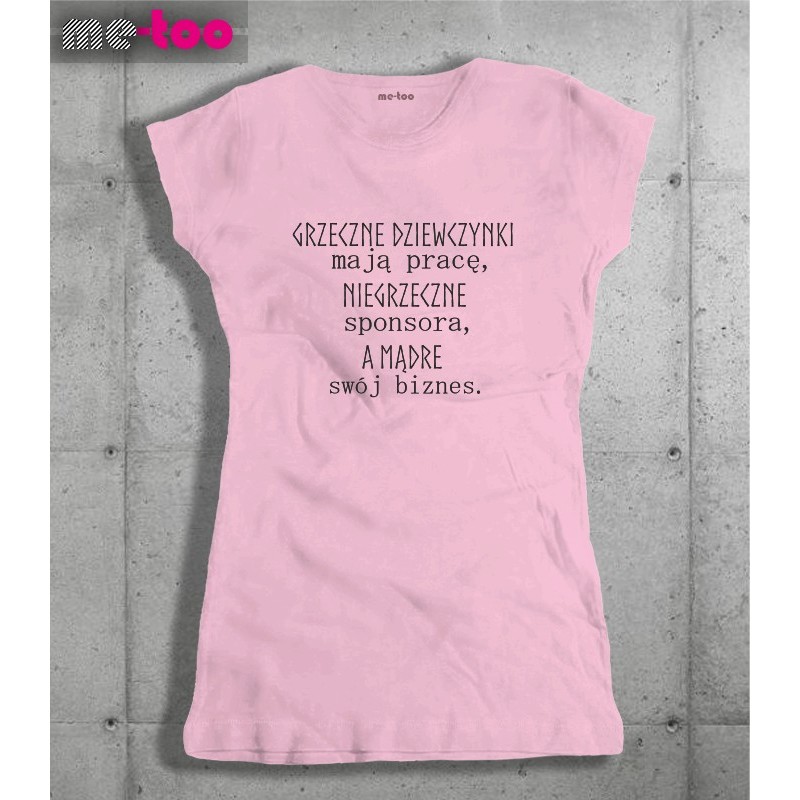 Grzeczne Dziewczynki Mają Pracę Niegrzeczne Sponsora A Mądre Swój Biznes Damska koszulka Grzeczne dziewczynki mają pracę, niegrzeczne sponsora