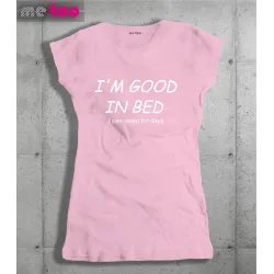Śmieszne koszulki Im Good in Bed