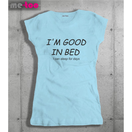 Śmieszne koszulki Im Good in Bed