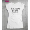 Śmieszne koszulki Im Good in Bed