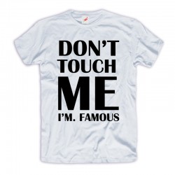 Koszulka męska z nadrukiem: Don't touch me I'm Famous