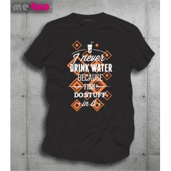 Śmieszna koszulka I never drink water..